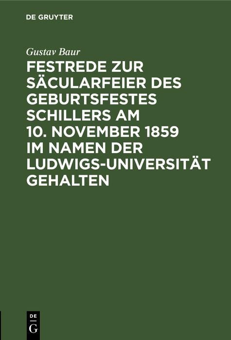 Produktbild: Festrede zur S&auml;cularfeier des Geburtsfestes Schillers am 10. November 1859 im Namen der Ludwigs-Universit&auml;t gehalten