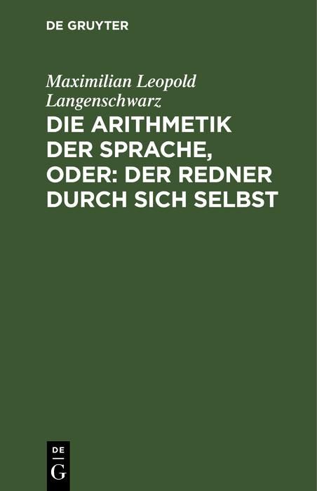 Produktbild: Die Arithmetik der Sprache, oder: Der Redner durch sich selbst