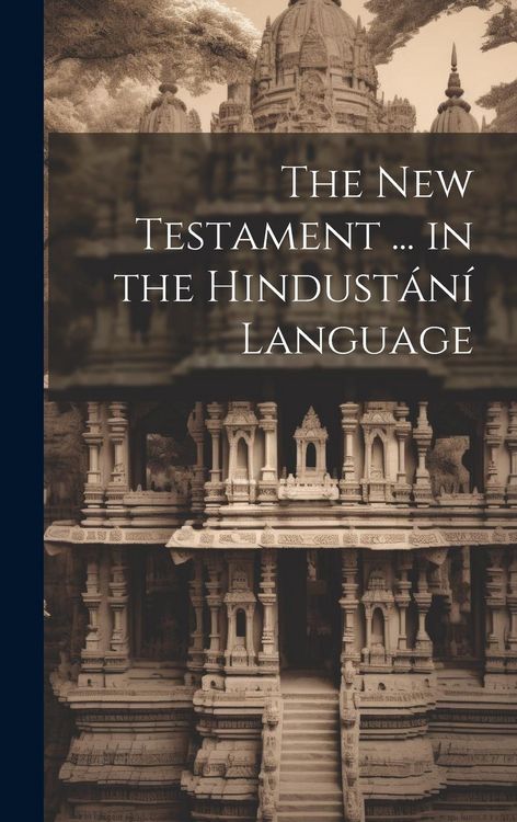 Produktbild: The New Testament ... in the Hindust&aacute;n&iacute; Language