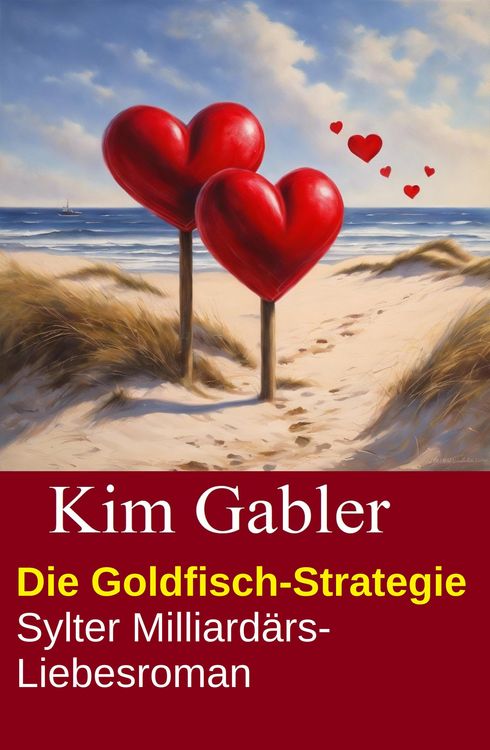 Produktbild: Die Goldfisch-Strategie: Sylter Milliard&auml;rs-Liebesroman