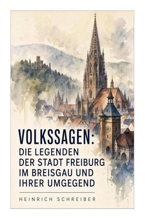 Produktbild: Volkssagen: Die Legenden der Stadt Freiburg im Breisgau und ihrer Umgegend