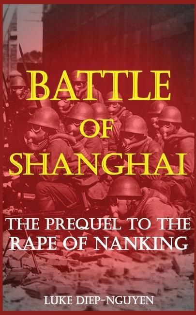 Produktbild: Battle of Shanghai: The Prequel to the Rape of Nanking