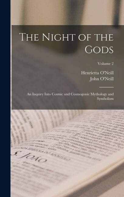 Produktbild: The Night of the Gods; an Inquiry Into Cosmic and Cosmogonic Mythology and Symbolism; Volume 2