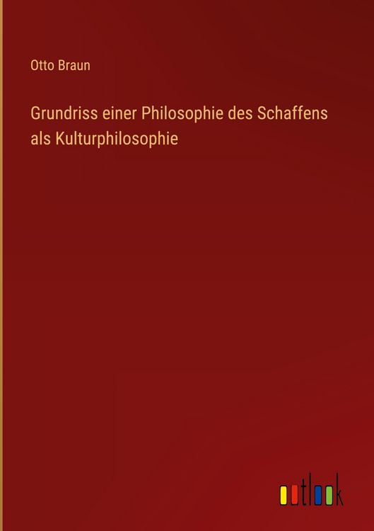 Produktbild: Grundriss einer Philosophie des Schaffens als Kulturphilosophie