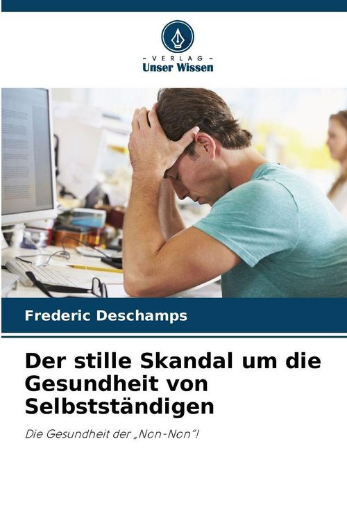 Produktbild: Der stille Skandal um die Gesundheit von Selbstst&auml;ndigen