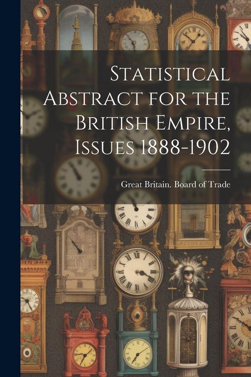 Produktbild: Statistical Abstract for the British Empire, Issues 1888-1902