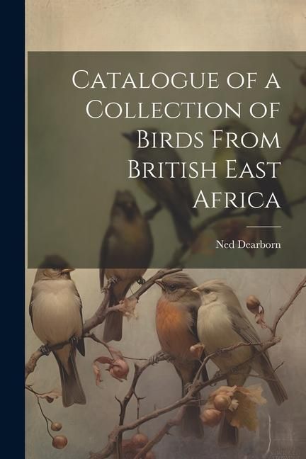 Produktbild: Catalogue of a Collection of Birds From British East Africa