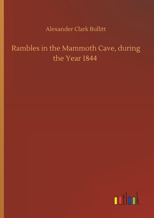 Produktbild: Rambles in the Mammoth Cave, during the Year 1844