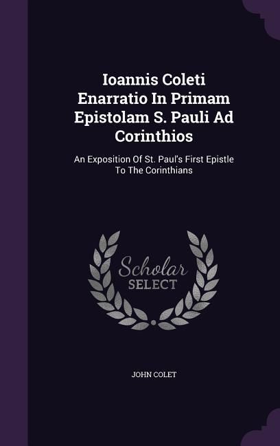 Produktbild: Ioannis Coleti Enarratio In Primam Epistolam S. Pauli Ad Corinthios