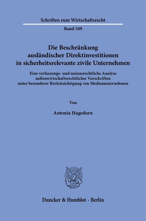 Produktbild: Die Beschr&auml;nkung ausl&auml;ndischer Direktinvestitionen in sicherheitsrelevante zivile Unternehmen.