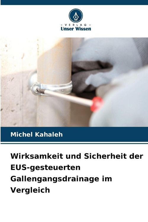 Produktbild: Wirksamkeit und Sicherheit der EUS-gesteuerten Gallengangsdrainage im Vergleich