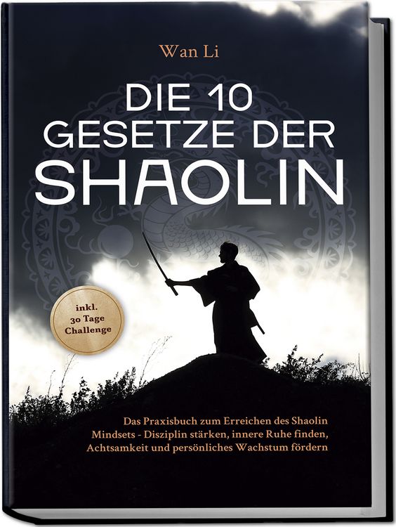 Produktbild: Die 10 Gesetze der Shaolin: Das Praxisbuch zum Erreichen des Shaolin Mindsets -
