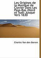 Produktbild: Les Origines de La Musique de Clavier Dans Les Pays-Bas (Nord Et Sud) Jusque Vers 1630