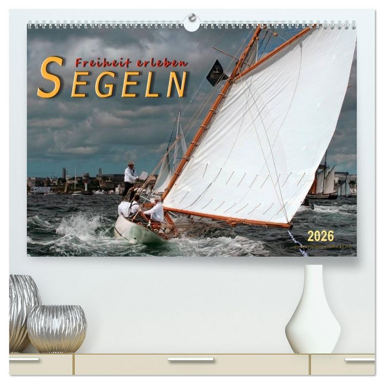 Produktbild: Segeln, Freiheit erleben (hochwertiger Premium Wandkalender 2026 DIN A2 quer), Kunstdruck in Hochglanz