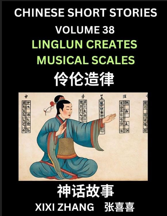 Produktbild: Chinese Short Stories (Part 38) - Linglun Creates Musical Scales, Learn Ancient Chinese Myths, Folktales, Shenhua Gushi, Easy Mandarin Lessons for Beginners, Simplified Chinese Characters and Pinyin Edition