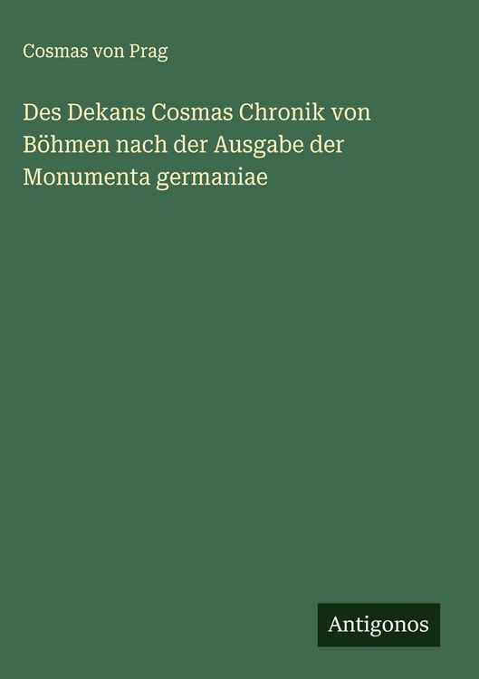 Produktbild: Des Dekans Cosmas Chronik von B&ouml;hmen nach der Ausgabe der Monumenta germaniae