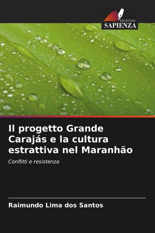 Produktbild: Il progetto Grande Caraj&aacute;s e la cultura estrattiva nel Maranh&atilde;o