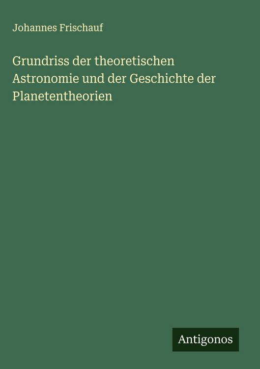 Produktbild: Grundriss der theoretischen Astronomie und der Geschichte der Planetentheorien