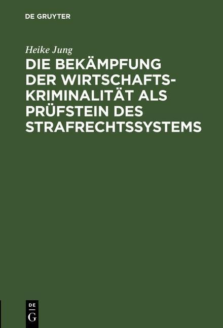 Produktbild: Die Bek&auml;mpfung der Wirtschaftskriminalit&auml;t als Pr&uuml;fstein des Strafrechtssystems