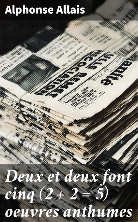 Produktbild: Deux et deux font cinq (2 + 2 = 5) oeuvres anthumes
