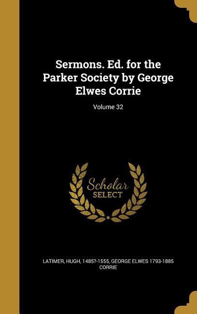Produktbild: Sermons. Ed. for the Parker Society by George Elwes Corrie; Volume 32