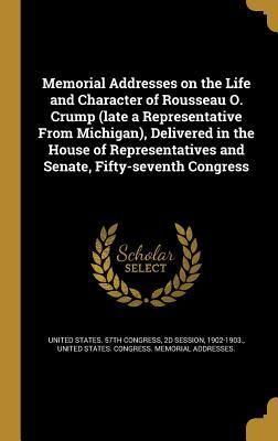 Produktbild: Memorial Addresses on the Life and Character of Rousseau O. Crump (late a Representative From Michigan), Delivered in the House of Representatives and