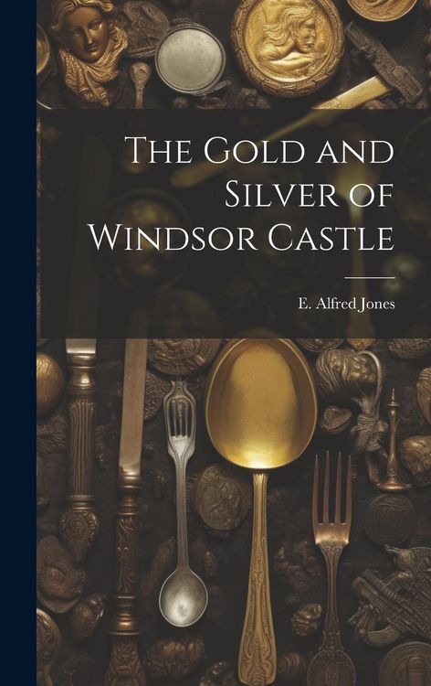 Produktbild: The Gold and Silver of Windsor Castle