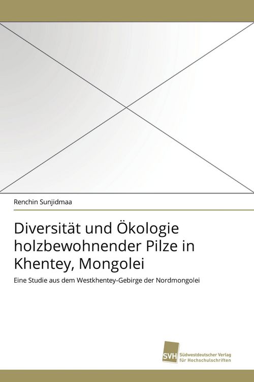 Produktbild: Diversit&auml;t und &Ouml;kologie holzbewohnender Pilze in Khentey, Mongolei