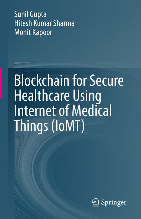 Produktbild: Blockchain for Secure Healthcare Using Internet of Medical Things (IoMT)