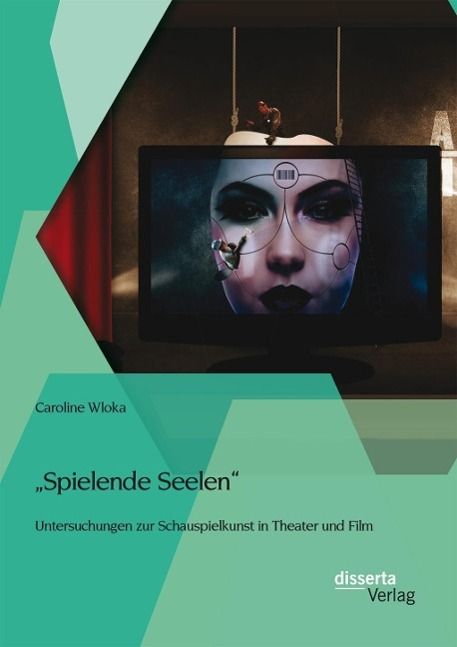 Produktbild: "Spielende Seelen" - Untersuchungen zur Schauspielkunst in Theater und Film