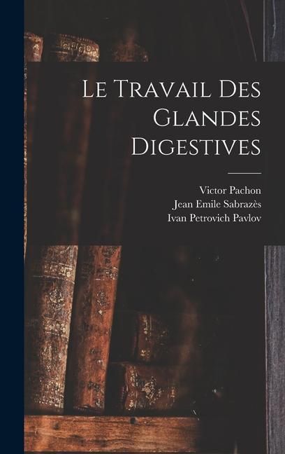 Produktbild: Le Travail Des Glandes Digestives