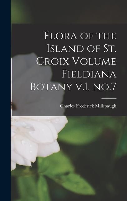 Produktbild: Flora of the Island of St. Croix Volume Fieldiana Botany v.1, no.7