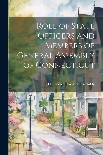 Produktbild: Roll of State Officers and Members of General Assembly of Connecticut
