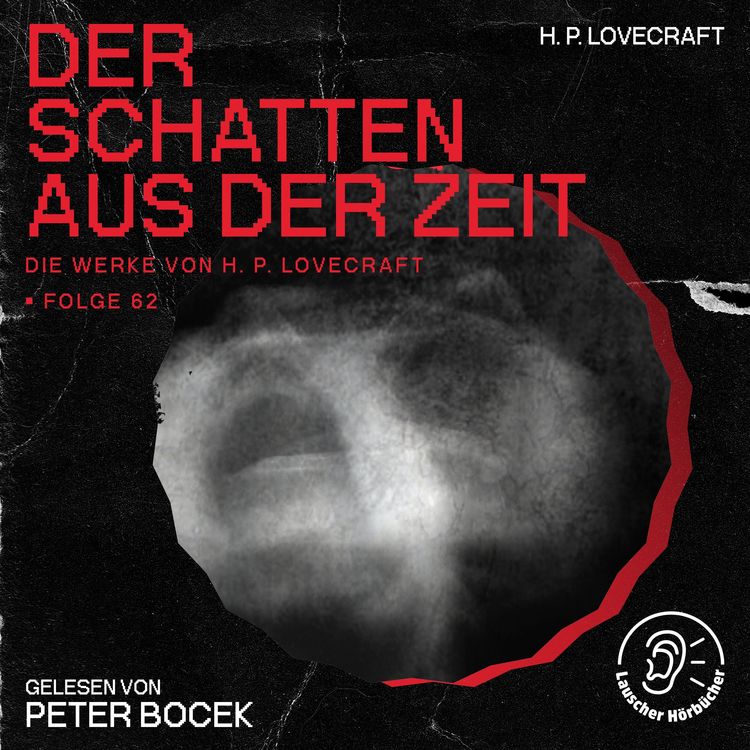 Produktbild: Der Schatten aus der Zeit (Die Werke von H. P. Lovecraft, Folge 62)