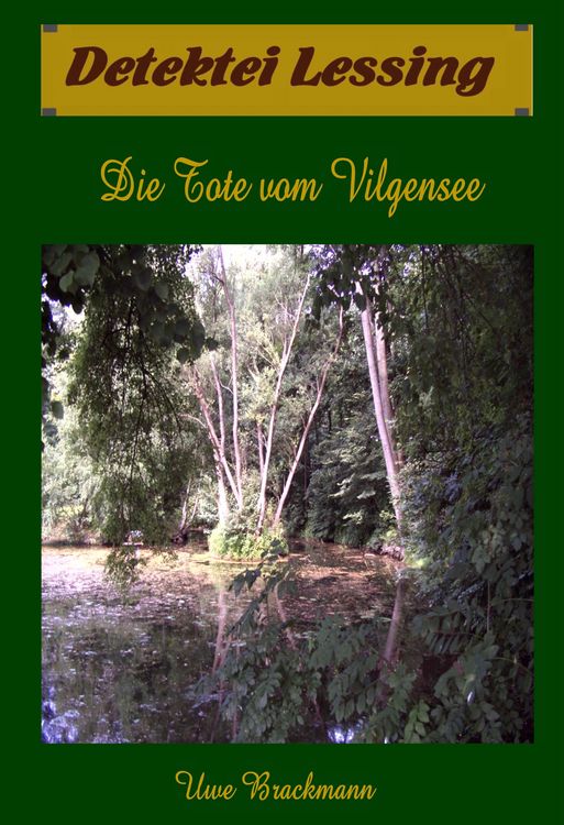 Produktbild: Die Tote vom Vilgensee. Detektei Lessing Kriminalserie, Band 7. Spannender Detektiv und Kriminalroman &uuml;ber Verbrechen, Mord, Intrigen und Verrat.