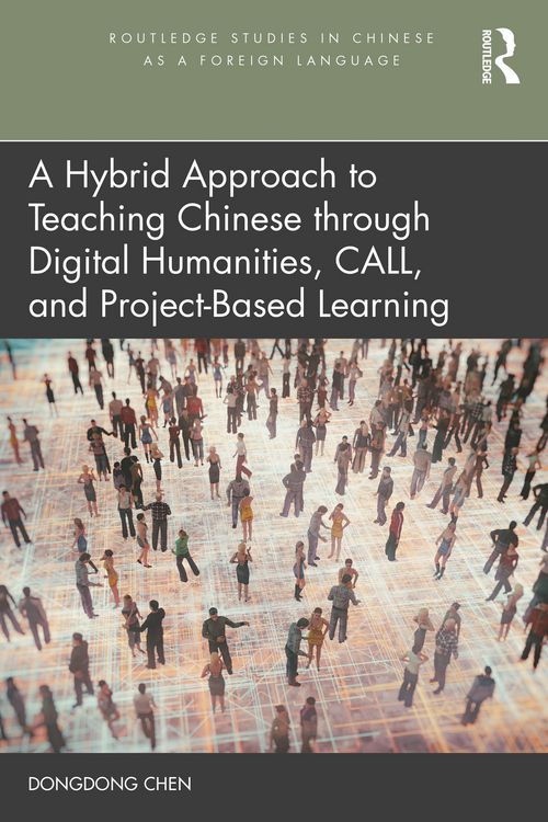 Produktbild: A Hybrid Approach to Teaching Chinese through Digital Humanities, CALL, and Project-Based Learning