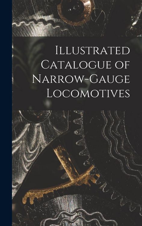 Produktbild: Illustrated Catalogue of Narrow-Gauge Locomotives