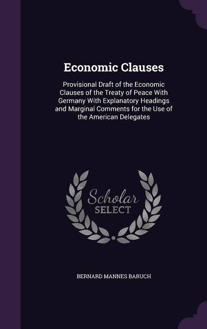 Produktbild: Economic Clauses: Provisional Draft of the Economic Clauses of the Treaty of Peace With Germany With Explanatory Headings and Marginal C
