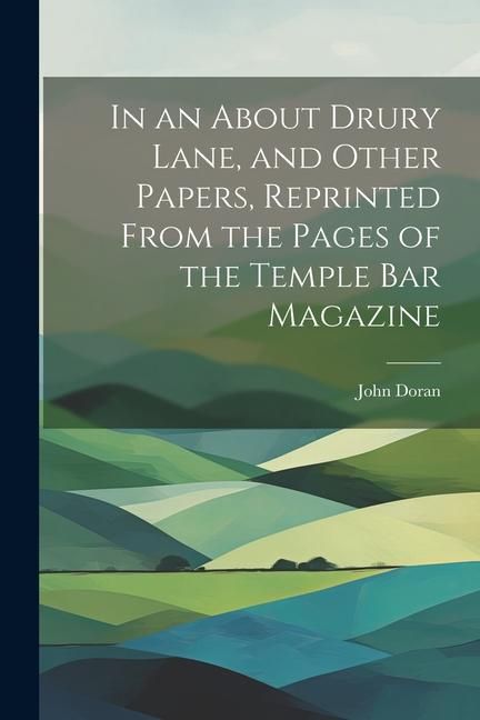 Produktbild: In an About Drury Lane, and Other Papers, Reprinted From the Pages of the Temple Bar Magazine