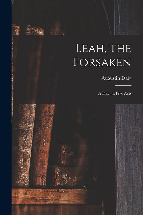 Produktbild: Leah, the Forsaken; A Play, in Five Acts