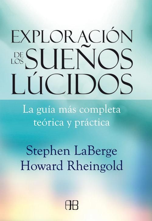 Produktbild: Exploraci&oacute;n de los sue&ntilde;os l&uacute;cidos : la gu&iacute;a m&aacute;s completa te&oacute;rica y pr&aacute;ctica