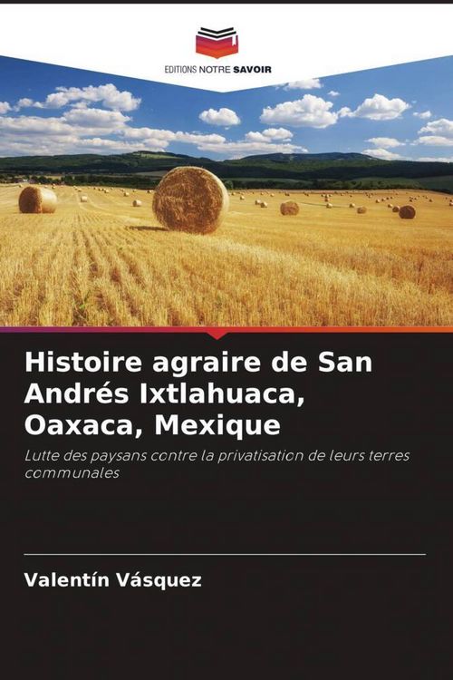 Produktbild: Histoire agraire de San Andr&eacute;s Ixtlahuaca, Oaxaca, Mexique