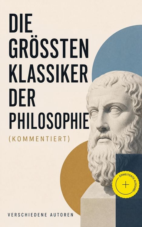 Produktbild: Die gr&ouml;&szlig;ten Klassiker der Philosophie (Kommentiert)