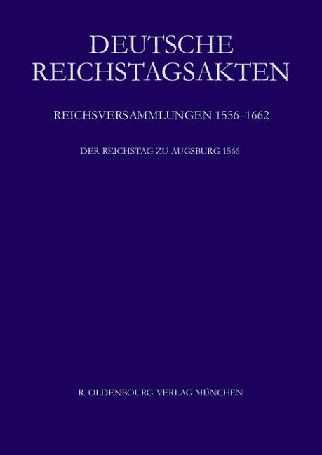 Produktbild: Deutsche Reichstagsakten. Reichsversammlungen 1556-1662 / Der Reichstag zu Augsburg 1566