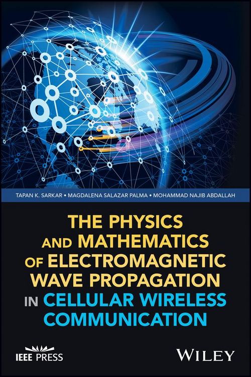 Produktbild: The Physics and Mathematics of Electromagnetic Wave Propagation in Cellular Wireless Communication