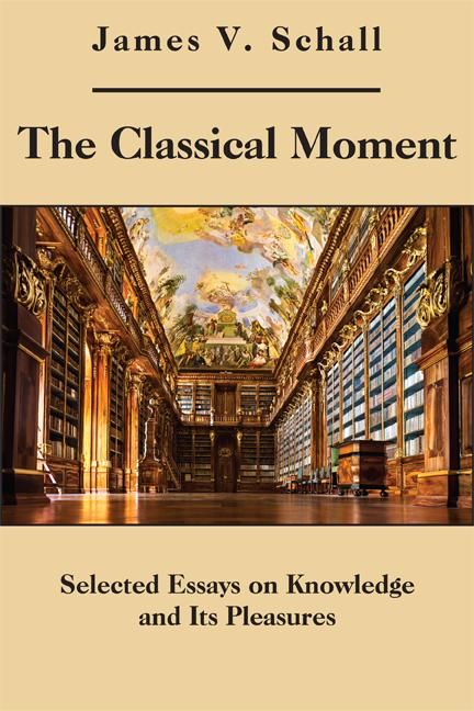 Produktbild: The Classical Moment: Selected Essays on Knowledge and Its Pleasures