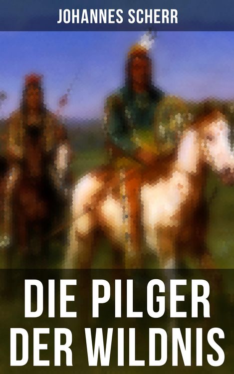 Produktbild: Die Pilger der Wildnis