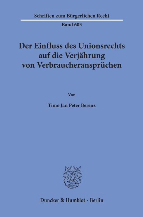 Produktbild: Der Einfluss des Unionsrechts auf die Verj&auml;hrung von Verbraucheranspr&uuml;chen