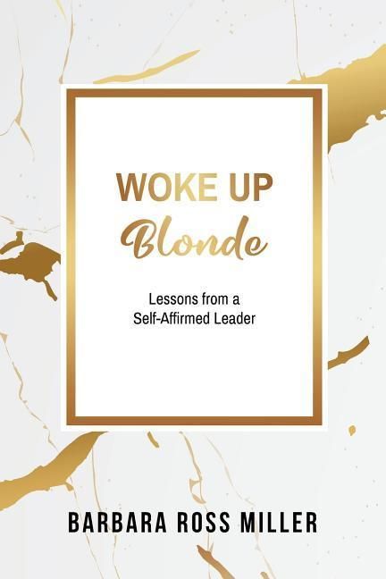 Produktbild: Woke Up Blonde: Lessons from a Self-Affirmed Leader