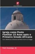 Produktbild: Igreja como Posto Familiar 25 Anos ap&oacute;s o Primeiro S&iacute;nodo Africano
